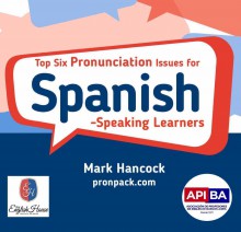 Top 6 pronunciation issues for Spanish-speaking learners - hancockmcdonald.com/talks/top-6-pronunciation-issues-spanish-speaking-learners