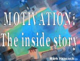 Motivation: the inside story